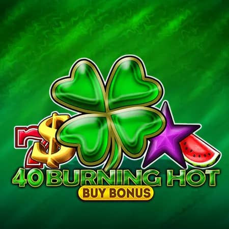 40 Burning Hot Buy Bonus