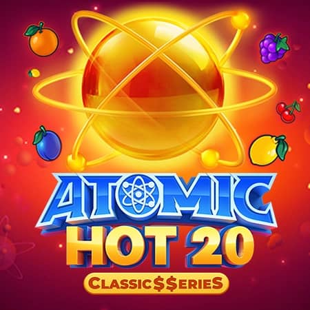 Atomic Hot 20:Classic$erieS