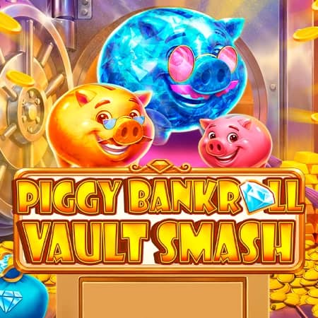 Piggy Bankroll: Vault Smash